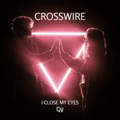I Close My Eyes - Single by Crosswire album reviews, ratings, credits