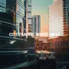 City Traffic White Noise album lyrics, reviews, download
