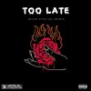 Too Late (feat. Evi Da Prince) - Single album lyrics, reviews, download