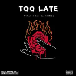 Too Late (feat. Evi Da Prince) - Single by Kriswitak album reviews, ratings, credits