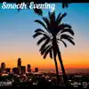 Smooth Evening - Single album lyrics, reviews, download