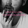 I Gave You Love, You Kept On Dancing - Single album lyrics, reviews, download