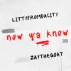 now ya know (feat. ZayTheGOAT) - Single album lyrics, reviews, download