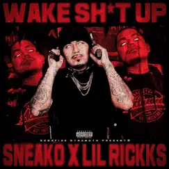 Wake Shit Up (feat. Lil Rickks) - Single by Sneako album reviews, ratings, credits