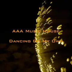 Dancing on My Own - Single by AAA Music House album reviews, ratings, credits