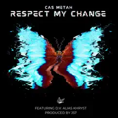 Respect My Change (feat. D.V. Alias Khryst & J57) - Single by Cas Metah album reviews, ratings, credits