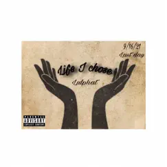 Life I Chose - Single by Lulphat album reviews, ratings, credits