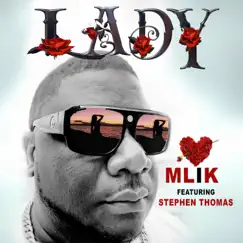Lady (feat. Stephen Thomas) - Single by MLiK album reviews, ratings, credits