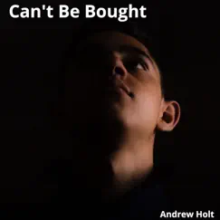 Can't Be Bought (Spoken) - Single by Andrew Holt album reviews, ratings, credits