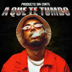 A Que Te Tumbo - Single by Producto Sin Corte album reviews, ratings, credits