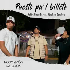 Puesto Pa'l Billete - Single by Xahir, Nixon García & Abraham Zanabria album reviews, ratings, credits