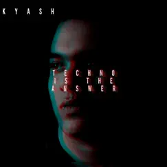 Techno Is the Answer - Single by Kyash album reviews, ratings, credits