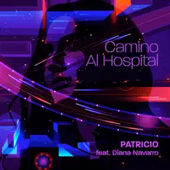 Camino al Hospital (feat. Diana Navarro) - Single by Patricio album reviews, ratings, credits