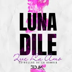 Luna Dile Que La Amo by Estrellas de la Kumbia album reviews, ratings, credits