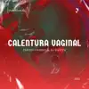 Calentura Vaginal - Single album lyrics, reviews, download