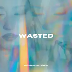 Wasted (feat. Cristian Kriz) - Single by Alva Leah album reviews, ratings, credits