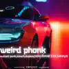 weird phonk - Single album lyrics, reviews, download