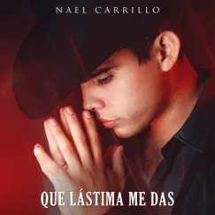 Que Lástima Me Das - Single by Nael Carrillo album reviews, ratings, credits