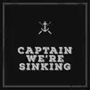 Captain We're Sinking album lyrics, reviews, download