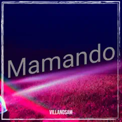 Mamando - Single by Villanosam album reviews, ratings, credits
