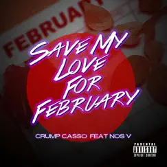 Save My Love For February (feat. Nos V) - Single by Crump Casso album reviews, ratings, credits