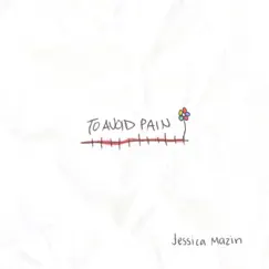 To Avoid Pain - Single by Jessica Mazin album reviews, ratings, credits