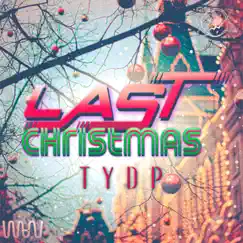 Last Christmas - Single by TYDP album reviews, ratings, credits