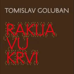 Rakija vu krvi - Single by TOMISLAV GOLUBAN album reviews, ratings, credits