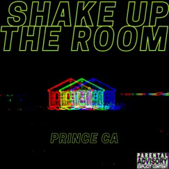 Shake Up the Room - Single by Prince Ca album reviews, ratings, credits