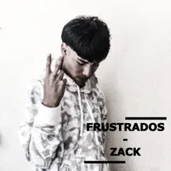 Frustrados - Single by Zack album reviews, ratings, credits
