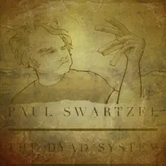The Dyad System - EP by Paul Swartzel album reviews, ratings, credits