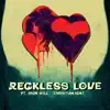 Reckless love (feat. Iron Will & Christian Kent) - Single album lyrics, reviews, download