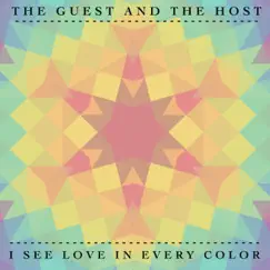 I See Love in Every Color - Single by The Guest and the Host album reviews, ratings, credits