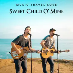Sweet Child O’ Mine - Single by Music Travel Love album reviews, ratings, credits