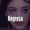 Regresa - Single album lyrics, reviews, download