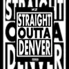 Straight Outta Denver - Single album lyrics, reviews, download