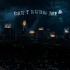 Can't Burn Me - Single album lyrics, reviews, download