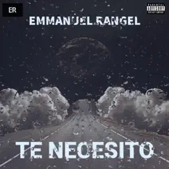 Te Necesito - Single by Emmanuel Rangel album reviews, ratings, credits