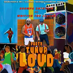 Party Tunup Loud (feat. Whitter the Legend) - Single by Grampa Entatain album reviews, ratings, credits
