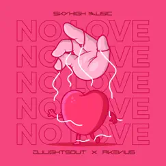 No Love (feat. Akevius) - Single by Dj Lights Out album reviews, ratings, credits