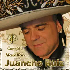 Corrido Mazatlán - Single by Juancho Ruiz (El Charro) album reviews, ratings, credits