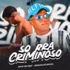 Só pra Criminoso - Single album lyrics, reviews, download