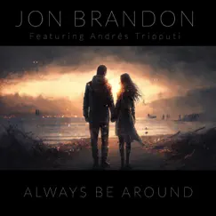 Always Be Around (feat. Andrés Tripputi) Song Lyrics
