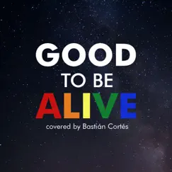 Good To Be Alive Song Lyrics