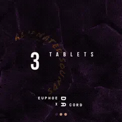 3 Tablets - Single by Euphoe & Da Cord album reviews, ratings, credits