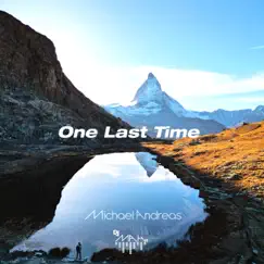 One Last Time - Single by DJ MAH Michael Andreas album reviews, ratings, credits