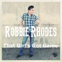 That Girl's Got Game - Single by Robbie Rhodes album reviews, ratings, credits