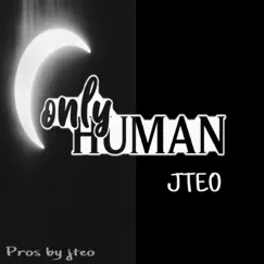 Only Human - Single by JTEO album reviews, ratings, credits