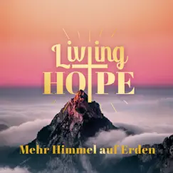 Mehr Himmel auf Erden - EP by Living Hope album reviews, ratings, credits