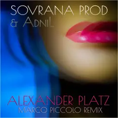 Alexander Platz (Marco Piccolo Remix) - Single by Sovrana Prod & AdniL album reviews, ratings, credits